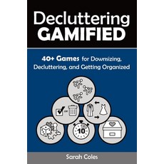 (영문도서) Decluttering Gamified: 40+ Games for Downsizing Decluttering and Getting Orga... Paperback, Independently Published, English, 9798343678956