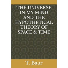 (영문도서)The Universe in My Mind and the Hypothetical Theory of Space & Time: Understandi... Paperback, Independently Published, English, 9798294278823
