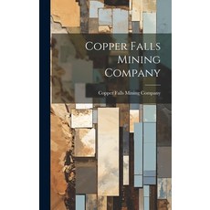 (영문도서) Copper Falls Mining Company Hardcover, Legare Street Press, English, 9781019505175