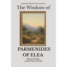 (英文圖書)The Wisdom of Parmenides of Elea: Being Thought and the Way of Truth 平裝版, Independently Published, English