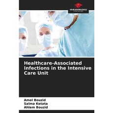 (영문도서)Healthcare-Associated Infections in the Intensive Care Unit Paperback, Our Knowledge Publishing, English, 9786630336184