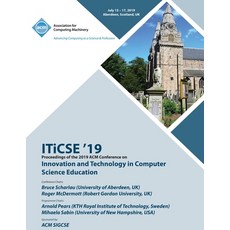 ITiCSE '19: Proceedings of the 2019 ACM Conference on Innovation and Technology in Computer Science ... Paperback