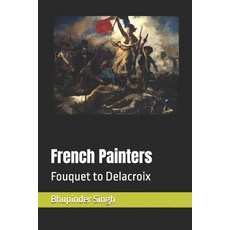 (영문도서)French Painters: Fouquet to Delacroix Paperback, Independently Published, English, 9798290006543