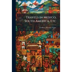 (英文圖書)Travels in Mexico South America Etc 平裝版, Nabu Press, 英文