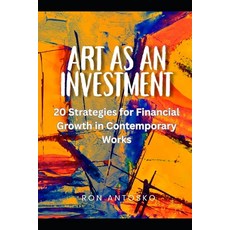 (영문도서)Art as Investment: 20 Strategies for Financial Growth in Contemporary Works Paperback, Independently Published, English, 9798288503757