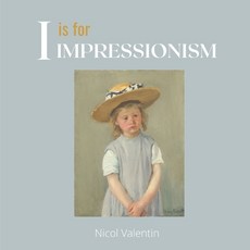 (영문도서) I is for Impressionism: A beautifully illustrated alphabet and art history book for babies t... Paperback, Little Piggy Press an Impri..., English, 9781737428701