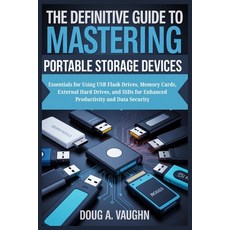 (영문도서)The Definitive Guide to Mastering Portable Storage Devices: Essentials for Using... Paperback, Independently Published, English, 9798298830980