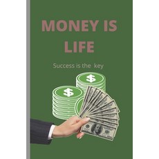 (영문도서) Money Is Life: Success Is the Key Paperback, Independently Published, English, 9798847688758