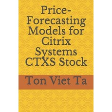 Price-Forecasting Models for Citrix Systems CTXS Stock Paperback, Independently Published
