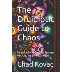 (英文圖書)The Druidiotic Guide to Chaos: Conjuring Confusion with Purpose Panache and Ze... 平裝版, Independently Published, 英文