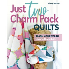 (영문도서) Just Two Charm Pack Quilts: Slash Your Stash; Make 16 Throw Quilts Paperback, C&T Publishing, English, 9781644033739