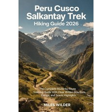 (영문도서)Peru Cusco Salkantay Trek Hiking Guide 2026: The Complete Route-by-Route Trekkin... Paperback, Independently Published, English, 9798242456891