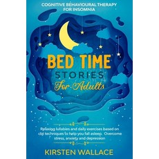 Bedtime Stories for Adults - Cognitive Behavioural Therapy for Insomnia: Relaxing Lullabies and Dail... Paperback, Independently Published