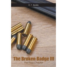 (영문도서) The Broken Badge III: The Final Chapter Paperback, Go to Publish, English, 9781647497286
