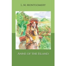 Anne of the Island Paperback, Independently Published