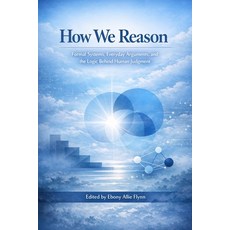 (영문도서)How We Reason: Formal Systems Everyday Arguments and the Logic Behind Human Ju... Paperback, Independently Published, English, 9798254392026