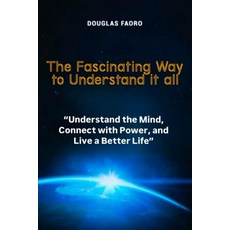 (영문도서) The Fascinating Way to Understand It All Paperback, Independently Published, English, 9798305044850