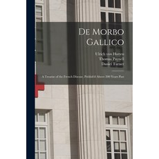 (영문도서) De Morbo Gallico: a Treatise of the French Disease Publish'd Above 200 Years Past Paperback, Legare Street Press, English, 9781014950185