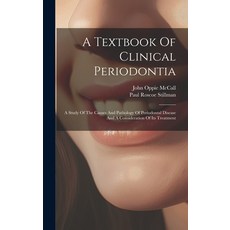 (영문도서) A Textbook Of Clinical Periodontia: A Study Of The Causes And Pathology Of Periodontal Diseas... Hardcover, Legare Street Press, English, 9781019480007