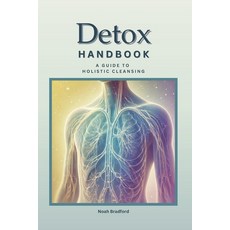 (영문도서) Detox Handbook: A Guide To Holistic Lymphatic Cleansing: Secrets to Staying You... Paperback, Independently Published, English, 9798345263068