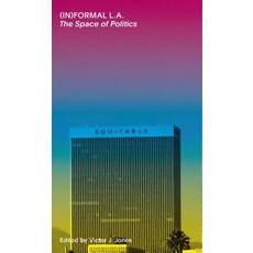 (In)Formal La: The Space of Politics Paperback, Evolo, English, 9781938740046