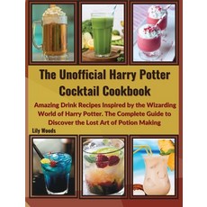 (영문도서) The Unofficial Harry Potter Cocktail Cookbook: Amazing Drink Recipes Inspired by the Wizardin... Hardcover, Lily Woods, English, 9781914136788