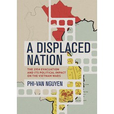 (영문도서) Displaced Nation: The 1954 Evacuation and Its Political Impact on the Vietnam Wars Paperback, Southeast Asia Program Publ..., English, 9781501778612