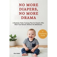 (영문도서)No More Diapers No More Drama: A Realistic Potty Training Plan for Parents Who... Paperback, Independently Published, English, 9798299386219