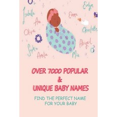 (영문도서) Over 7000 & Unique Baby Names: Find The Perfect Name For Your Baby: Baby Names Girls Paperback, Independently Published, English, 9798509571305