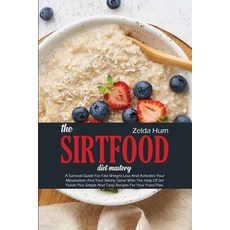 The Sirtfood Diet Mastery: A Survival Guide For Fast Weight Loss And Activates Your Metabolism And Y... Paperback, Zelda Hum, English, 9781801800464