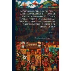 (英文書)La Sociedad Chilena del Siglo XVIII. Mayorazgos i Títulos de Castilla Memoria H... 平裝版, Nabu Press, 英文