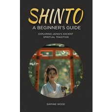 (영문도서) Shinto: A Beginner's Guide: Exploring Japan's Ancient Spiritual Tradition Paperback, Independently Published, English, 9798327077874