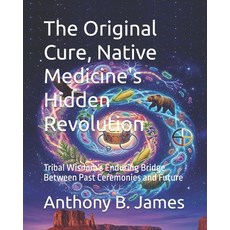 (英文圖書)The Original Cure Native Medicine's Hidden Revolution: Tribal Wisdom's Enduring... 平裝版, Meta Journal Press, 英文