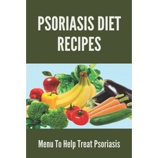 Psoriasis Diet Recipes: Menu To Help Treat Psoriasis: Psoriasis Elimination Diet Paperback, Independently Published, English, 9798740131214