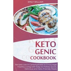 Ketogenic Cookbook: Recipes Low in Carbohydrates to Encourage Healthy Living with Easy-to-Follow Qu... Hardcover, Emily William, English, 9781801565288