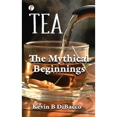 (영문도서) Tea: The Mythical Beginnings Paperback, English, 9789367005835