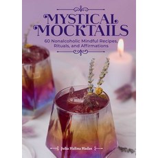 (영문도서)Mystical Mocktails: 60 Nonalcoholic Mindful Recipes Rituals and Affirmations Hardcover, Andrews McMeel Publishing, English, 9798881603397