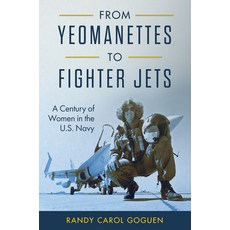 (영문도서) From Yeomanettes to Fighter Jets: A Century of Women in the U.S. Navy Hardcover, US Naval Institute Press, English, 9781682478899