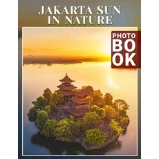 (영문도서) Jakarta Sun in Nature Photo Book: Experience Nature's Brilliance in Jakarta Thr... Paperback, Independently Published, English, 9798300968298