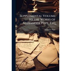 (영문도서)Supplemental Volume to the Works of Alexander Pope Esq: Printed From the Origin... Paperback, Nabu Press, English, 9781144333438