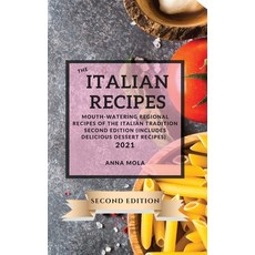 (영문도서) The Italian Recipes 2021 Second Edition: Mouth-Watering Regional Recipes of the Italian Tradi... Hardcover, Anna Mola, English, 9781802903539