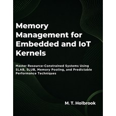 (영문도서)Memory Management For Embedded And Iot Kernels: Master Resource-Constrained Syst... Paperback, Independently Published, English, 9798197493965