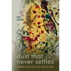 (영문도서) Dust That Never Settles: Literary Afterlives of the Iran-Iraq War Paperback, Stanford University Press, English, 9781503642959