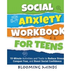 (영문도서) Social Anxiety Workbook for Teens: 10-Minute Activities and Tools to Reduce Stress Conquer F... Paperback, Er Publishing LLC, English, 9798990256712