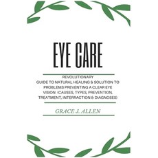 (영문도서) Eye Care: Revolutionary Guide to Natural Healing & Solution to Problems Preventing a Clear Ey... Paperback, Golden Pavilion Press, English, 9781685220075