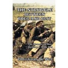 The Struggle between Boer and Brit: The Memoirs of Boer General C. R. De Wet Hardcover, Art Meisner, English, 9781647644482