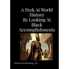 (영문도서)A Peek At World History By Looking At BLACK Accomplishments Paperback, Lulu.com, English, 9781312005778