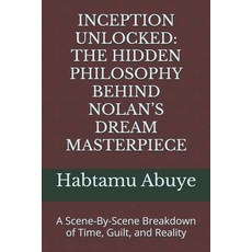 (英文圖書)Inception Unlocked: THE HIDDEN PHILOSOPHY BEHIND NOLAN'S DREAM MASTERPIECE: A Sc... 平裝版, Independently Published, 英文