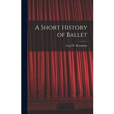 (영문도서) A Short History of Ballet Hardcover, Hassell Street Press, English, 9781014358820
