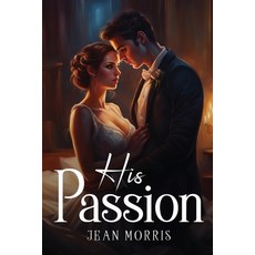 (영문도서) His Passion Paperback, Jean Morris, English, 9781787993624